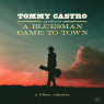 Tommy Castro – A Bluesman Came To Town (A Blues Odyssey) LP