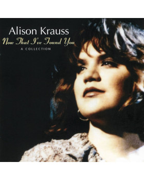 ALISON KRAUSS - NOW THAT I'VE FOUND YOU 1-CD
