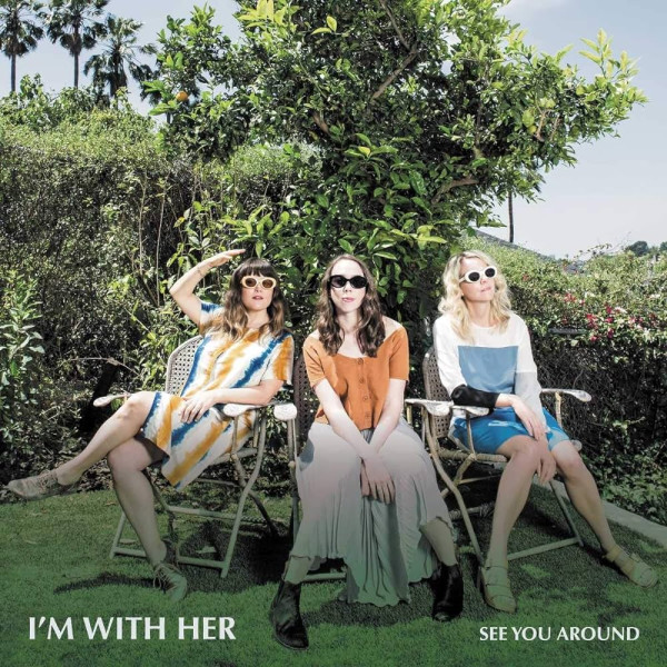 I'm With Her - See You Around 1-CD CD plaadid