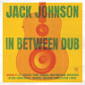 Jack Johnson - In Between Dub 1-CD