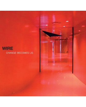 Wire - Change Become Us