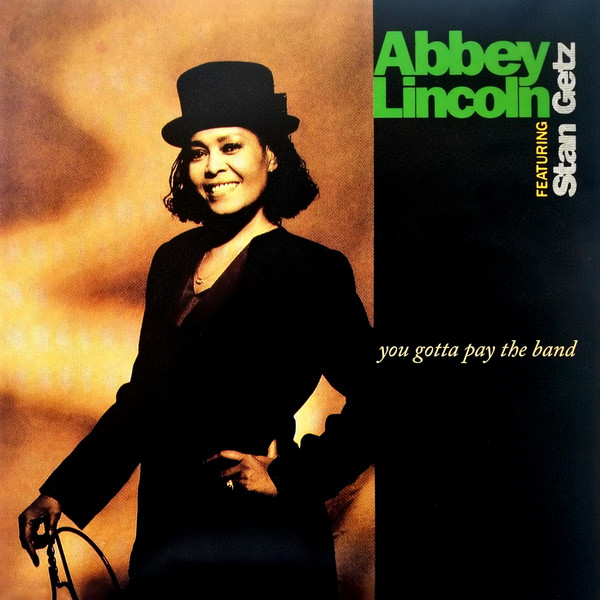ABBEY LINCOLN Featuring STAN GETZ– You Gotta Pay The Band Vinüülplaadid