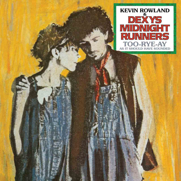 KEVIN ROWLAND & DEXYS MIDNIGHT RUNNERS - TOO-RYE-AY, AS IT SHOULD HAVE SOUNDED 1-CD CD plaadid