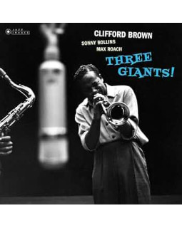 CLIFFORD BROWN & SONNY ROLLINS & MAX ROACH-THREE GIANTS!