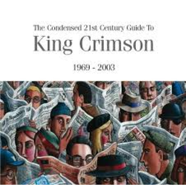 King Crimson – The Condensed 21st Century Guide To King Crimson 1969 - 2003 - 2CD CD plaadid