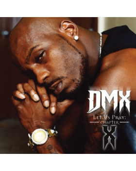 DMX - Let Us Pray: Chapter X DMX - Let Us Pray: Chapter X