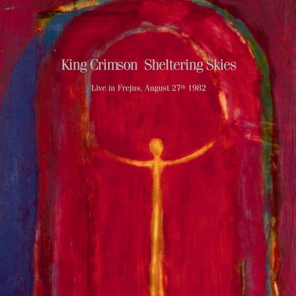 King Crimson – Sheltering Skies (Live In Fréjus, August 27th 1982) Vinüülplaadid