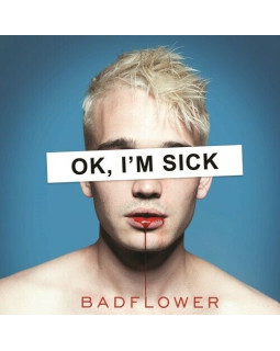 BADFLOWER - OK, I`M SICK 1-CD