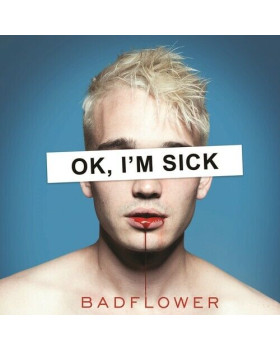BADFLOWER - OK, I`M SICK 1-CD