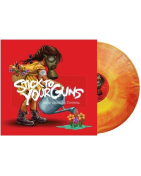 Stick To Your Guns - Keep Planting Flowers